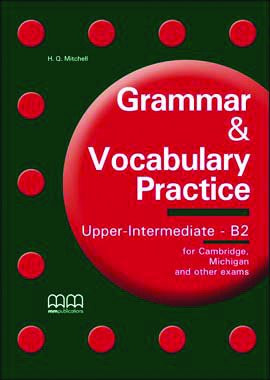 Grammar & Vocabulary Practice Upper-Intermediate - B2 Student's Book